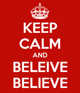 Keep Calm and Believe Believe